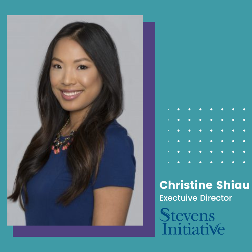 Christine Shiau - The Stevens Initiative